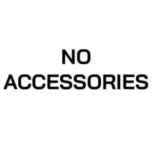 No Accessories